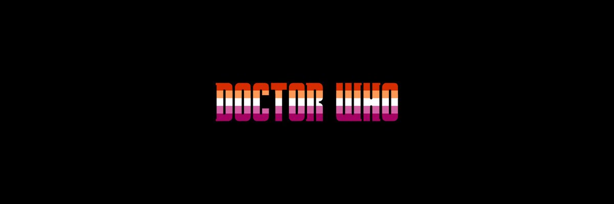 doctor who pride bannerslesbian flag edition (black background)chibnall, classic, moffat & rtd era! #DoctorWho  #Pride  @friendoface @WhoQueer
