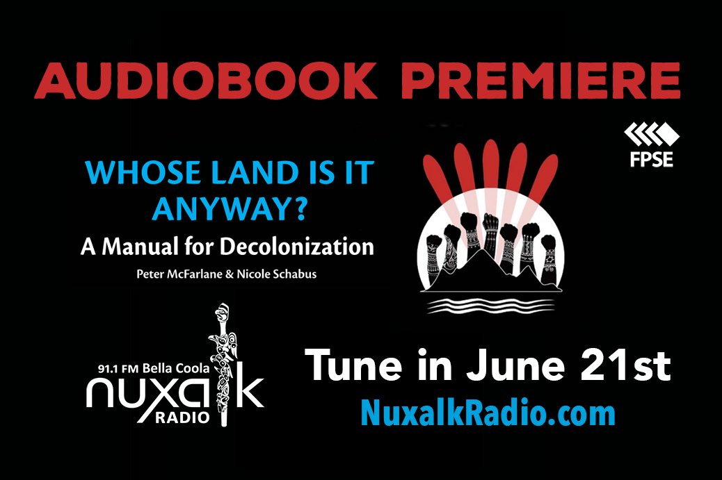 Audiobook Premiere Broadcast:
'WHOSE LAND IS IT ANYWAY? A MANUAL FOR DECOLONIZATION' June 21 read by authors nuxalkradio.com/events/2020/06…