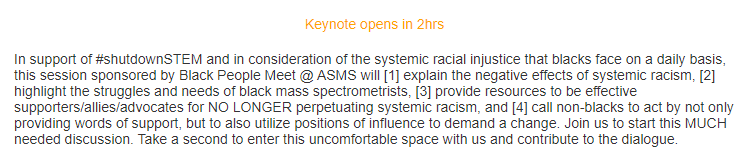 asmsnews's tweet image. #ASMS2020 special webinar today 1:10pm CDT sponsored by Black People Meet @ ASMS in support of #ShutDownSTEM. Thank you to organizers-panelists
@drcandice_u @CMJonesPhD Michelle Reid @RenASRobinson1 Christopher Pulliam @dschweppe1
Full webinar description in online planner &amp;amp; app.