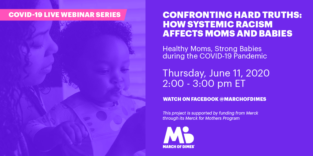 Join us on June 11 at 2pm ET for the next Healthy Moms, Strong Babies during the COVID-19 Pandemic Facebook Live event. This week’s discussion will focus on how systemic racism affects moms and babies. Visit our March of Dimes Facebook page to view and join in the conversation.