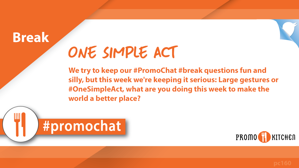 PromoKitchen's tweet photo. We try to keep our #PromoChat #break questions fun and silly, but this week we're keeping it serious: Large gestures or #OneSimpleAct, what are you doing this week to make the world a better place? https://t.co/9pBpYc3RWm