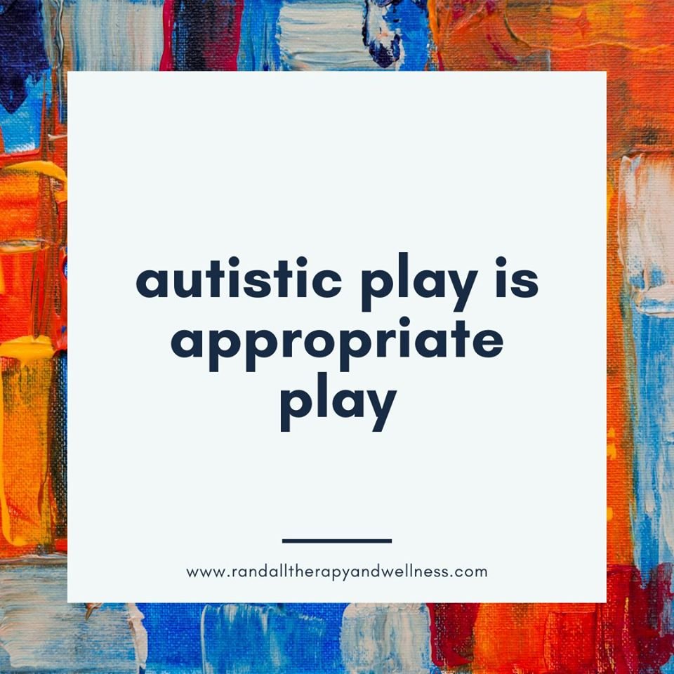 OTMerrifield's tweet photo. "Autistic play is appropriate play, but it's often pathologized and labeled as "inappropriate." Play is done for enjoyment and entertainment...that's it. There's no right or wrong way to play." Quote from Randall Therapy &amp; Wellness. https://t.co/rDv9qRI0pE