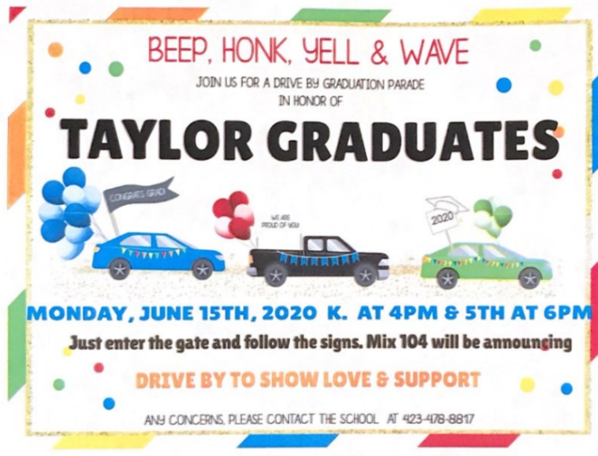 Monday, June 15th will be Taylor's Kindergarten and 5th Grade Graduation. Kindergarten will be at 4pm and 5th Grade will be at 6pm. Feel free to decorate your car for your graduates!!! Mix 104.1 will be announcing the graduations.