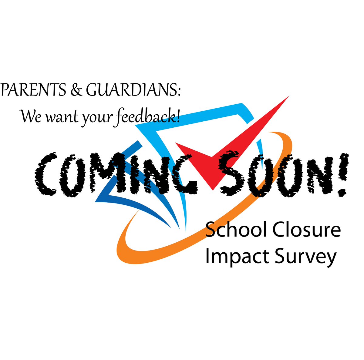 COMING SOON: Seeking feedback from parents/guardians on School Closure Impacts. Watch for a link in next week's newsletter.