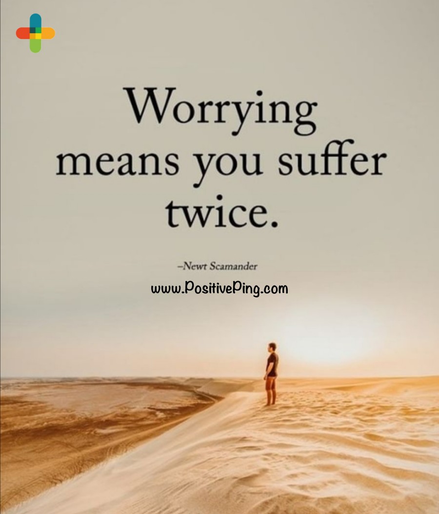 PingPositive's tweet image. Worrying means you Suffer twice...🙁☺️🤘 #PositivePing
 #BycottBharatSamachar