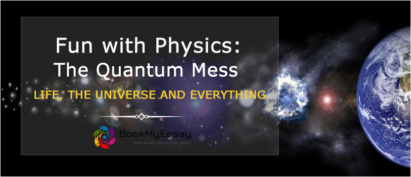 Book_My_Essay's tweet image. ✔️ Fun with Physics: The Quantum Mess: Life, the Universe and Everything. Don't forget to read here: bit.ly/3cTTd4g
🤩 Buy your Physics Assignment and 🤩Avail 10% off!
#PhysicsAssignmentHelp #PhysicsDissertationWriting