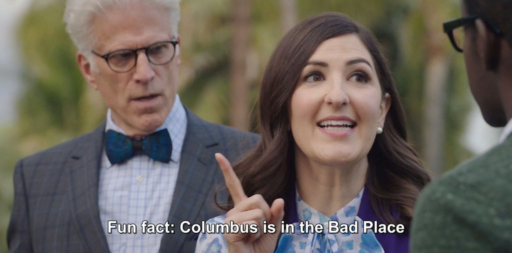 Janet: Fun fact: Columbus is in the Bad Place