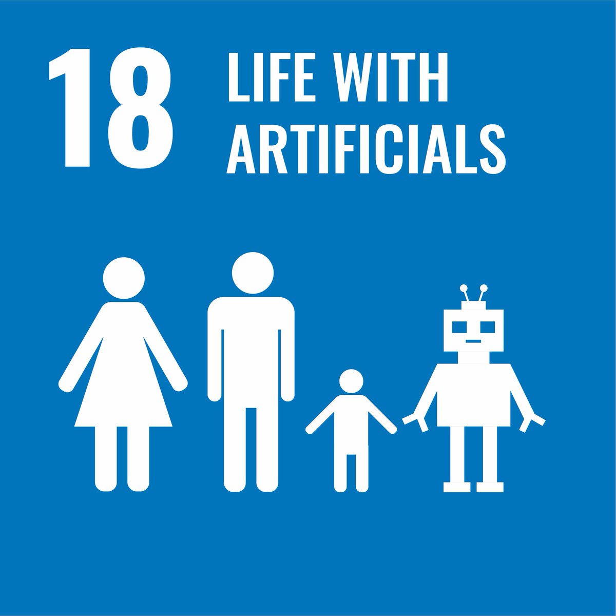 We have created the 18th SDG to spur debates about the ethical and existential dilemmas robotics, artificial intelligence and artificial mindsets might pose upon our future lives. #SDG18 #GlobalGoal18
