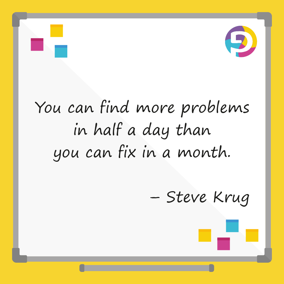 You can find more problems in half a day than you can fix in a month. – Steve Krug

#unemployed #unemployment #uni #designer
#london #londoner #uk #british #peopleoflondon #humansoflondon #brits
#gradprentice #training #trainingagency #gp 
#quoteoftheday #qotd #SteveKrug