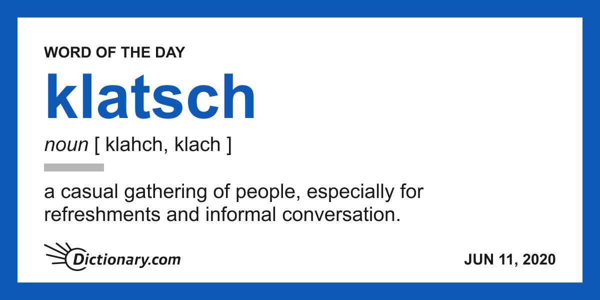 Dictionarycom's tweet photo. You might keep your distance from a klatsch right now, but it’s still our #WordOfTheDay.

Wondering how to say it? https://t.co/BbTi80NmaG https://t.co/qZ8ef4WdKU