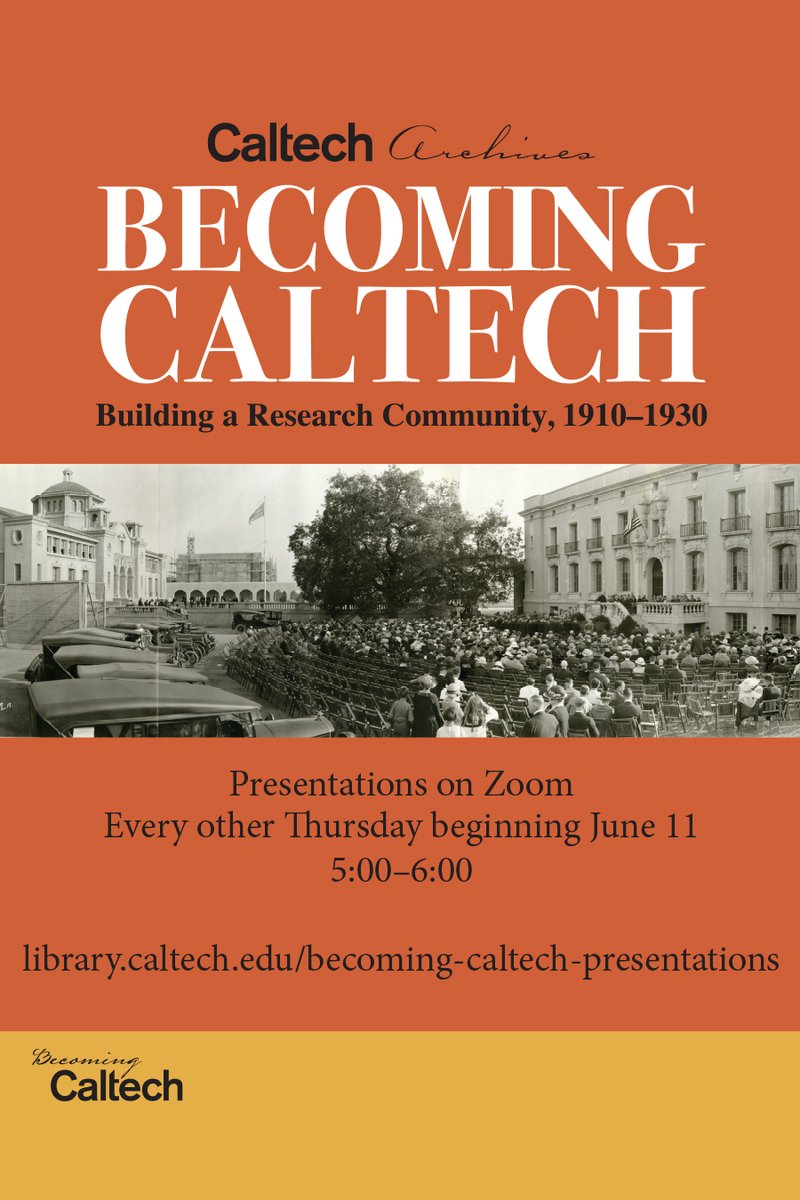Tonight at 5p PDT launches, "Becoming Caltech, 1910–1930: Presentations from the Archives," a summer series every other Thursday through August 20th. Register &gt; bit.ly/2UzvnV7