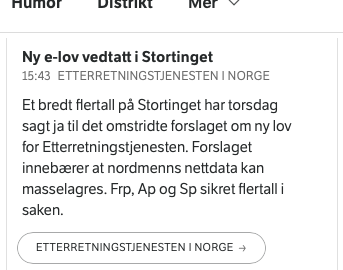 EivindArvesen's tweet photo. Denne notisen fra @nrknyheter er det eneste jeg har sett i store norske medier i dag om stortingsbehandling av ny lov om Etteretningstjenesten, som i dag ble vedtatt. Dette medfører "masseovervåkning av norske borgere" (sitat @Datatilsynet). Hvor er resten av medie-Norge? https://t.co/QE0htfME6g