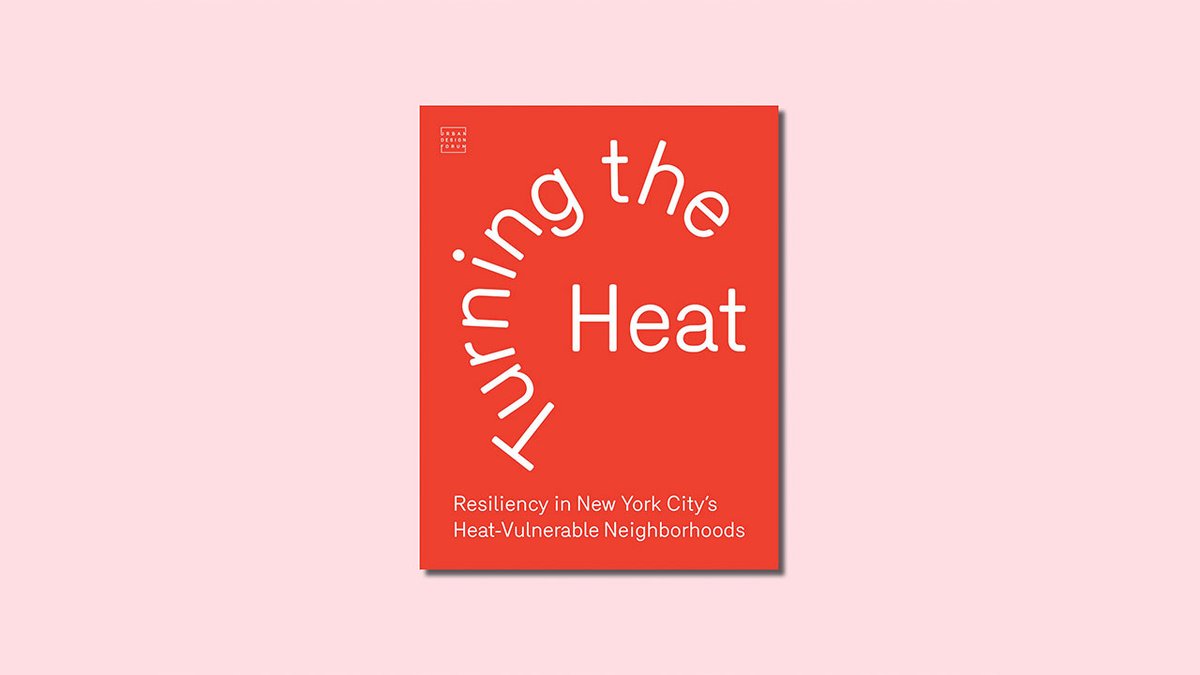 UDFNYC's tweet photo. The Urban Design Forum is proud to release Turning the Heat: Resiliency in New York City’s Heat-Vulnerable Neighborhoods, a compilation of recommendations for addressing the threat of extreme heat through the built environment. #turningtheheat https://t.co/GBxdsvmF7V