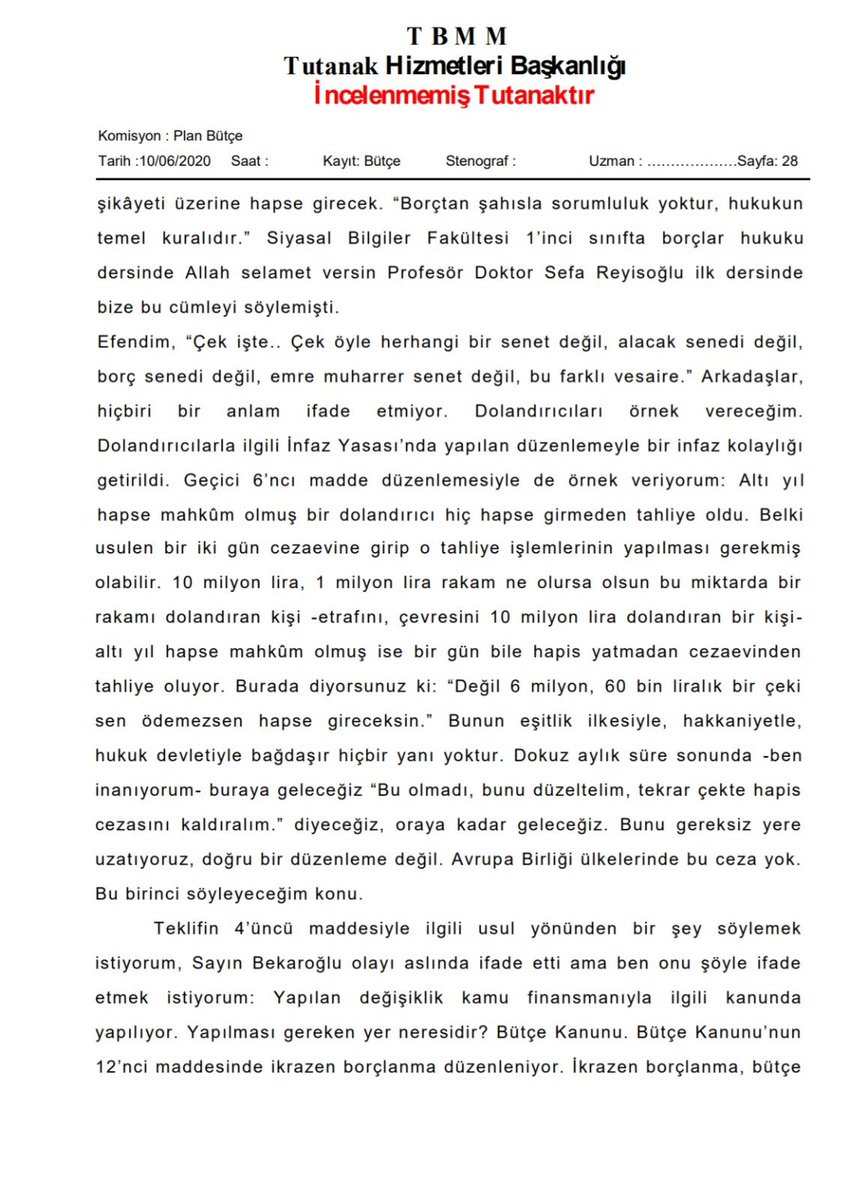 Karşılıksız çıkan çek nedeniyle verilen hapis cezasının kaldırılması şarttır. Konuya ilişkin Kanun Teklifim TBMM'de bekliyor. Üç aylık süreyi bir yıla çıkaran Teklifin Plan ve Bütçe Komisyonu görüşmelerinde de bu hususu ifade ettim. Konuyu takip edeceğiz.