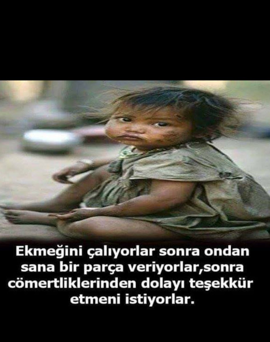 Teşekkür etme sakın çocuk, ama Üzülmede bu dünyanın birde ahireti var!...