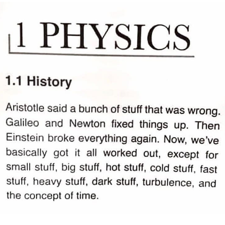 History of physics in a few sentences. Mostly this is just for lols, but it's true that the number of mysteries that physics may help shine a light on in the next 100 years is exciting.