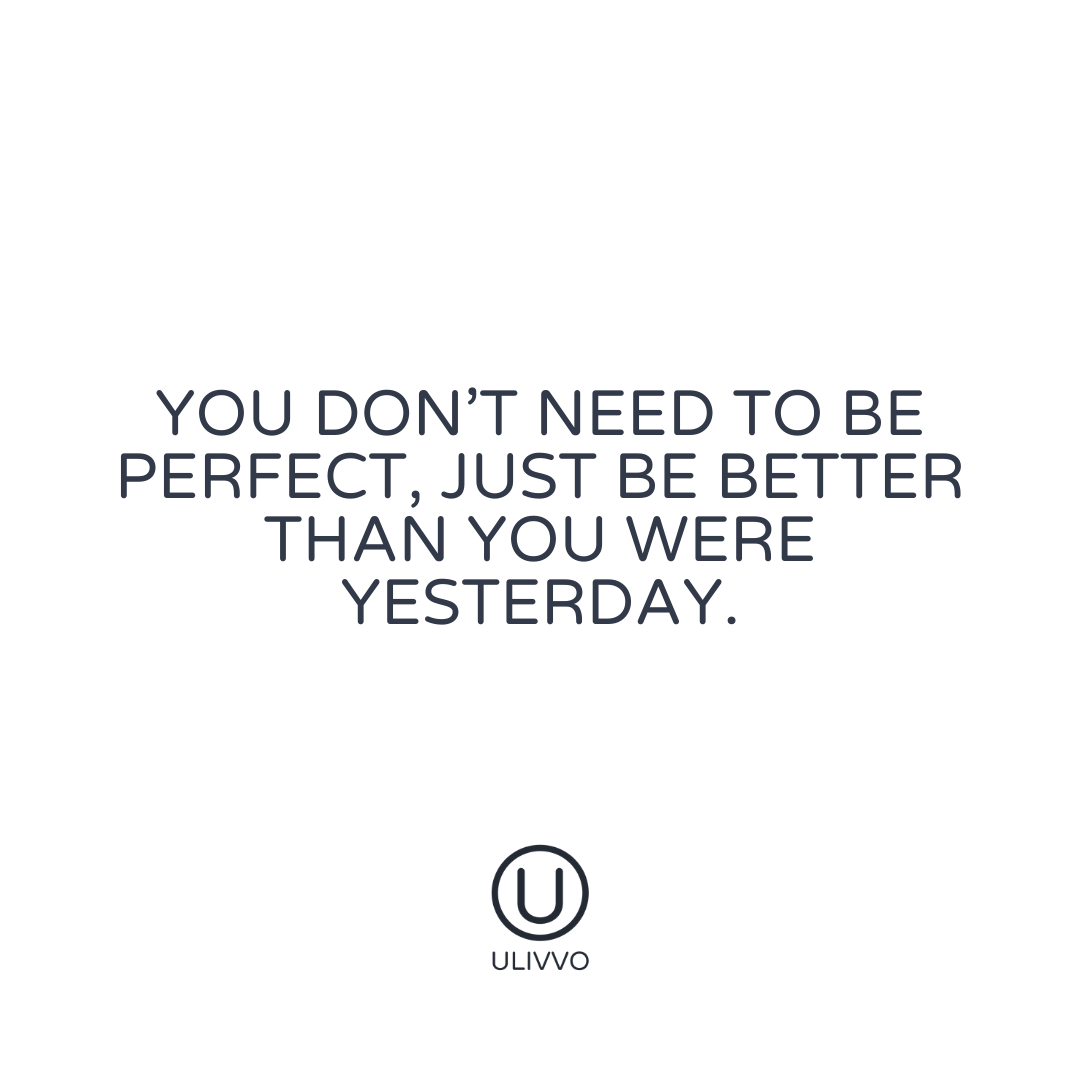 ULIVVO's tweet photo. You don’t need to be perfect, just be better than you were yesterday. 
#ULIVVOhealth #qotd #quotestoliveby https://t.co/uLDw9oQLvK