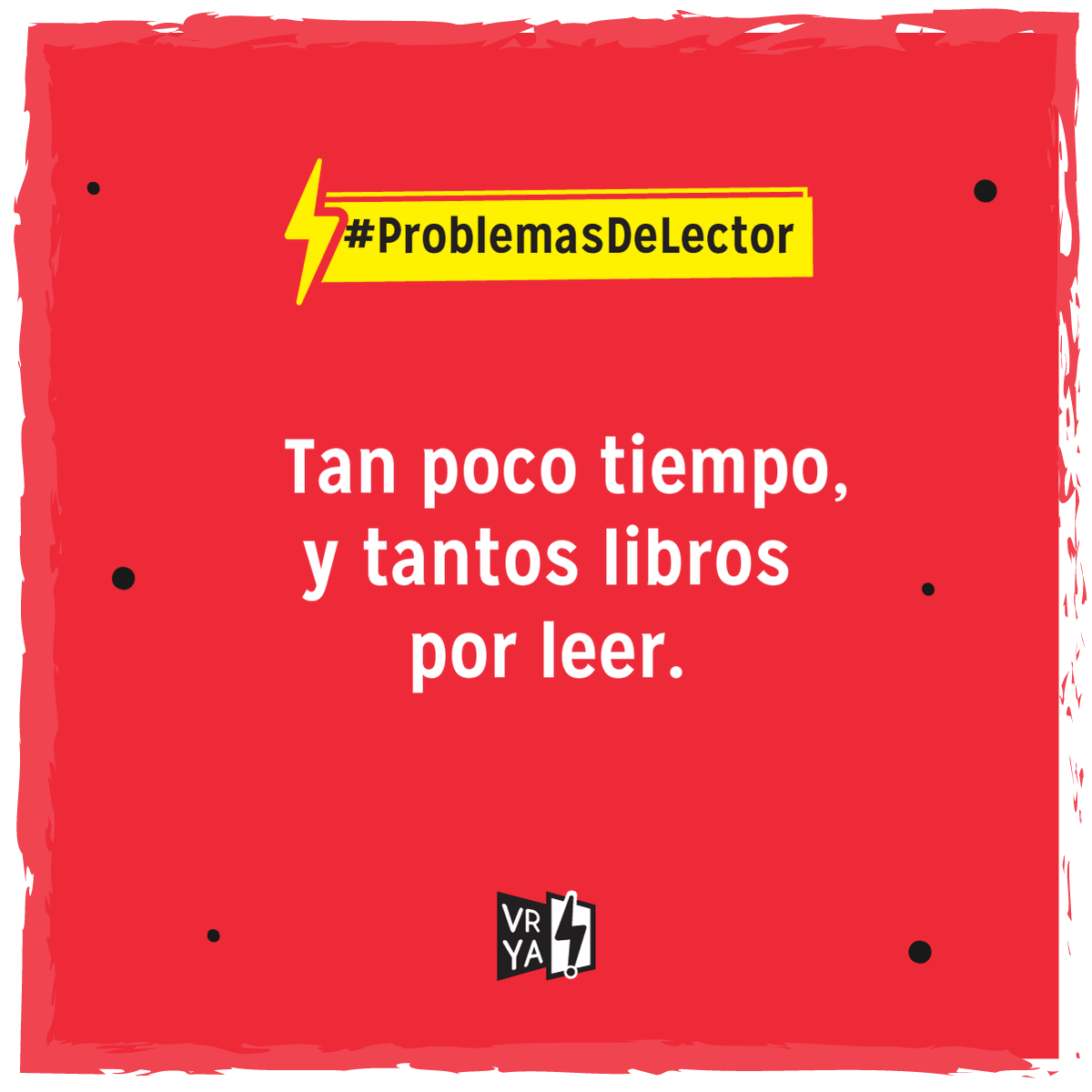 El problema universal de todo lector. 🤷‍♀️

#problemasdelector #VRYA #TuHistoriaAhora