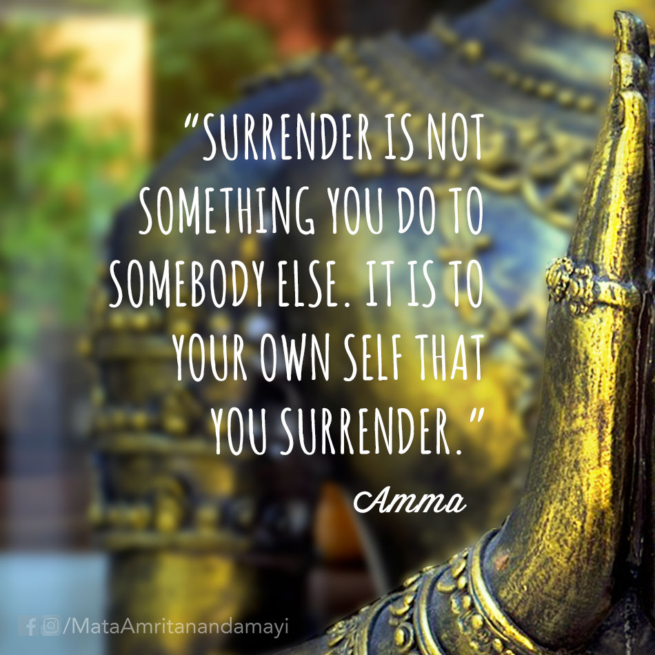 Amritanandamayi's tweet photo. Surrender is not something you do to somebody else. It is to your own Self that you surrender. - #Amma https://t.co/geDANYBgRj