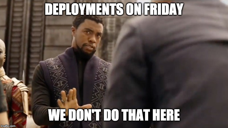 I just appear in your timeline to remember you: DO NOT DEPLOY ON FRIDAY ...