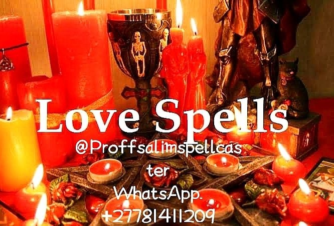 ..CALL Prof.Salim +27781411209
1-Bring back lost lover same day.
2-Control your cheating partner.
3-Seperate lover.
4-Get married to your partner.
5-Getting a child
6-FINANCIAL PROBLEMS.
7-Stop divorce
8-make your boyfriend to pay lobola.
CONTACT ME ON +27781411209