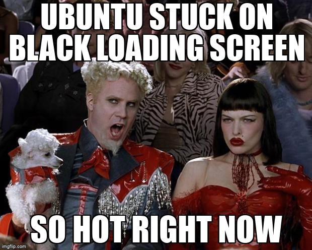 Ask Ubuntu Memes Ubuntu Stuck On Black Loading Screen T Co Oaegn81tyu Syslinux Boot Reboot Server Ask Ubuntu Memes Ubuntu Stuck On Black Loading Screen T Co Oaegn81tyu Syslinux Boot Reboot Server