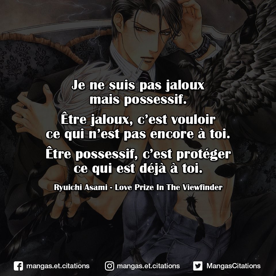 Citation Manga Anime Auf Twitter Je Ne Suis Pas Jaloux Mais Possessif Etre Jaloux C Est Vouloir Ce Qui N Est Pas Encore A Toi Etre Possessif C Est Proteger Ce Qui Est Deja