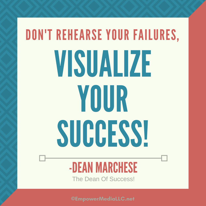 EmpowerMediaBiz's tweet image. Don&apos;t rehearse your failures, VISUALIZE YOUR SUCCESS!
-Dean Marchese- The Dean of #Success!

#Visualize #VisualizeYourSuccess #HowToBeSuccessful #SecretsToSuccess #Winning #EmpowerMedia
