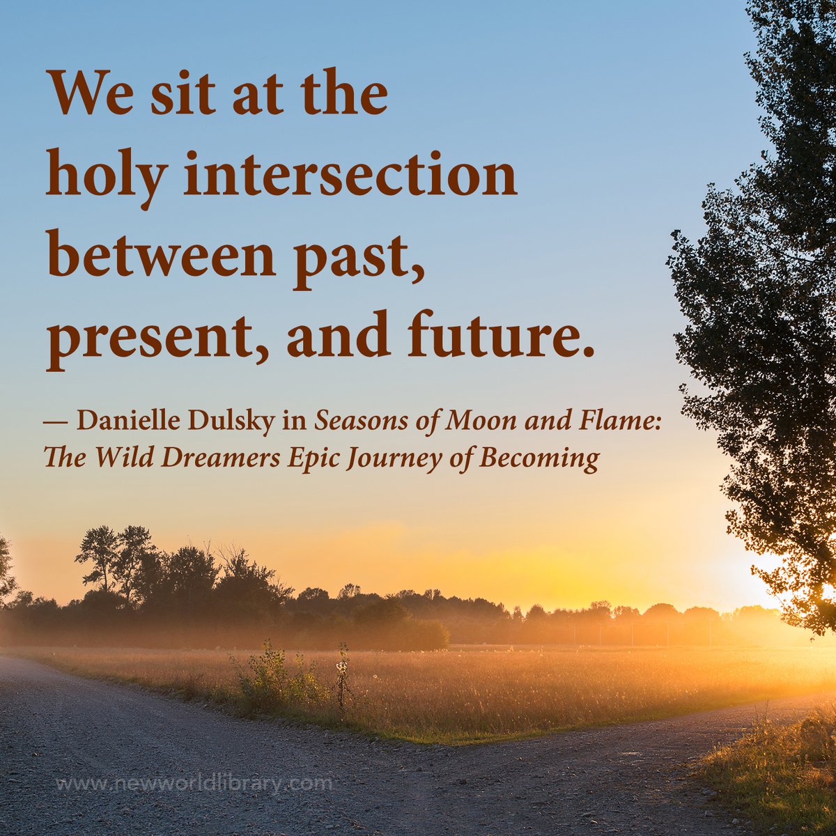 "We sit at the #holy intersection between past, #present, and #future." ~ <a href="/WolfWomanWitch/">Danielle</a> in SEASONS OF MOON AND FLAME: The Wild #Dreamers Epic Journey of Becoming: newworldlibrary.com/Books/ProductD… #Book #BookBoost #Quote #Quotes #QuoteOfTheDay #QuotesOfTheDay #BookQuotes #BookQuote