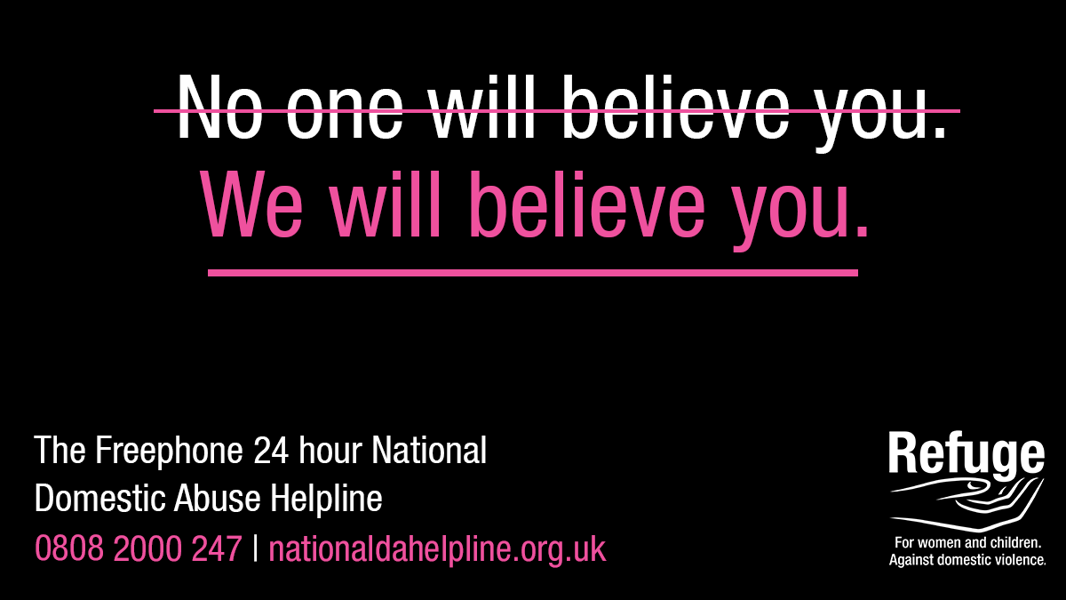 RefugeCharity's tweet photo. If you’re experiencing domestic abuse, your partner may tell you that no one will believe you, that not one will support you.

He is wrong. We will believe you, we will support you. #YouAreNotAlone: https://t.co/zrOzNlp3hK https://t.co/kAnQbhUJgE