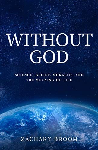 Without God: Science, Belief, Morality, and the Meaning of Life $2.99 buff.ly/39xDarb #Apologetics