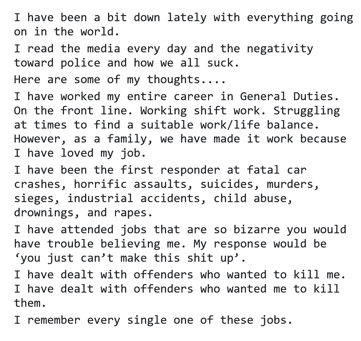 TrueBlueLine's tweet photo. From a frontline officer who loves, or rather... loved, being a cop...

"For the first time in my career, I do not love being a Police Officer."

"I can guarantee though, when I pull on that uniform, I will continue to serve and protect the community to the best of my ability." https://t.co/EdQiIR6ZuF