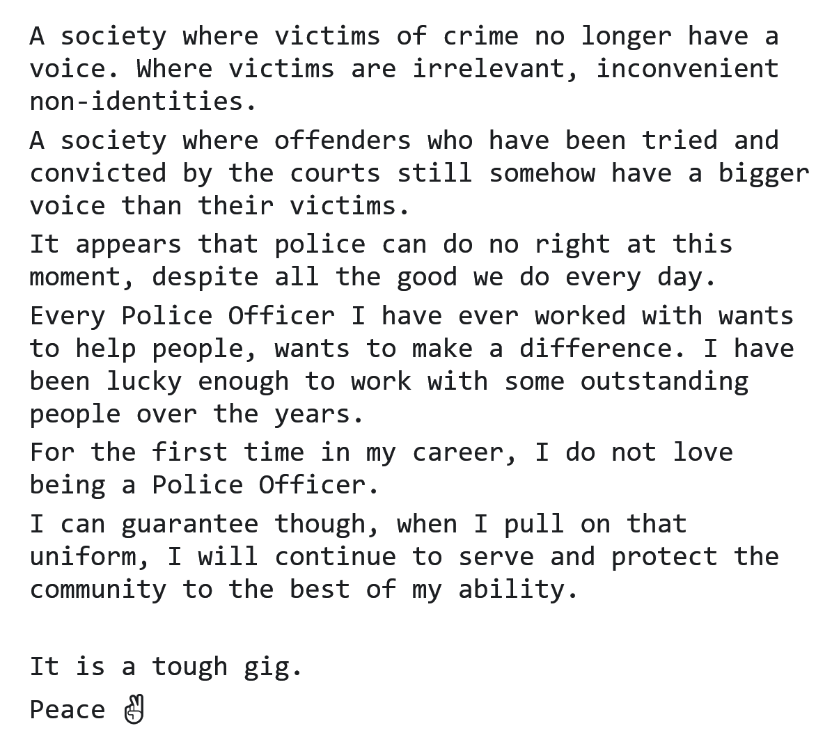 TrueBlueLine's tweet photo. From a frontline officer who loves, or rather... loved, being a cop...

"For the first time in my career, I do not love being a Police Officer."

"I can guarantee though, when I pull on that uniform, I will continue to serve and protect the community to the best of my ability." https://t.co/EdQiIR6ZuF