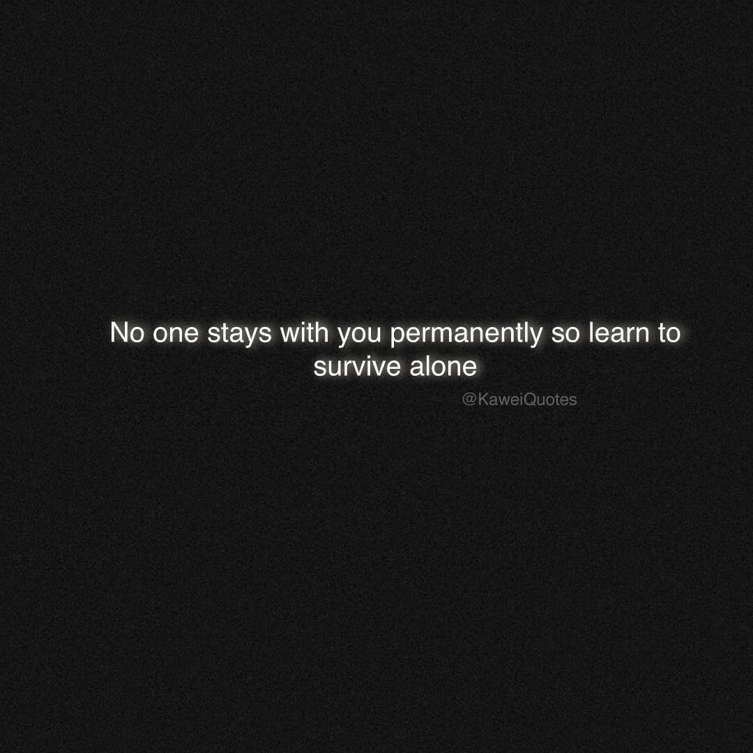 KaweiQuotes's tweet image. No one stays with you permanently so learn to survive alone

#quotes