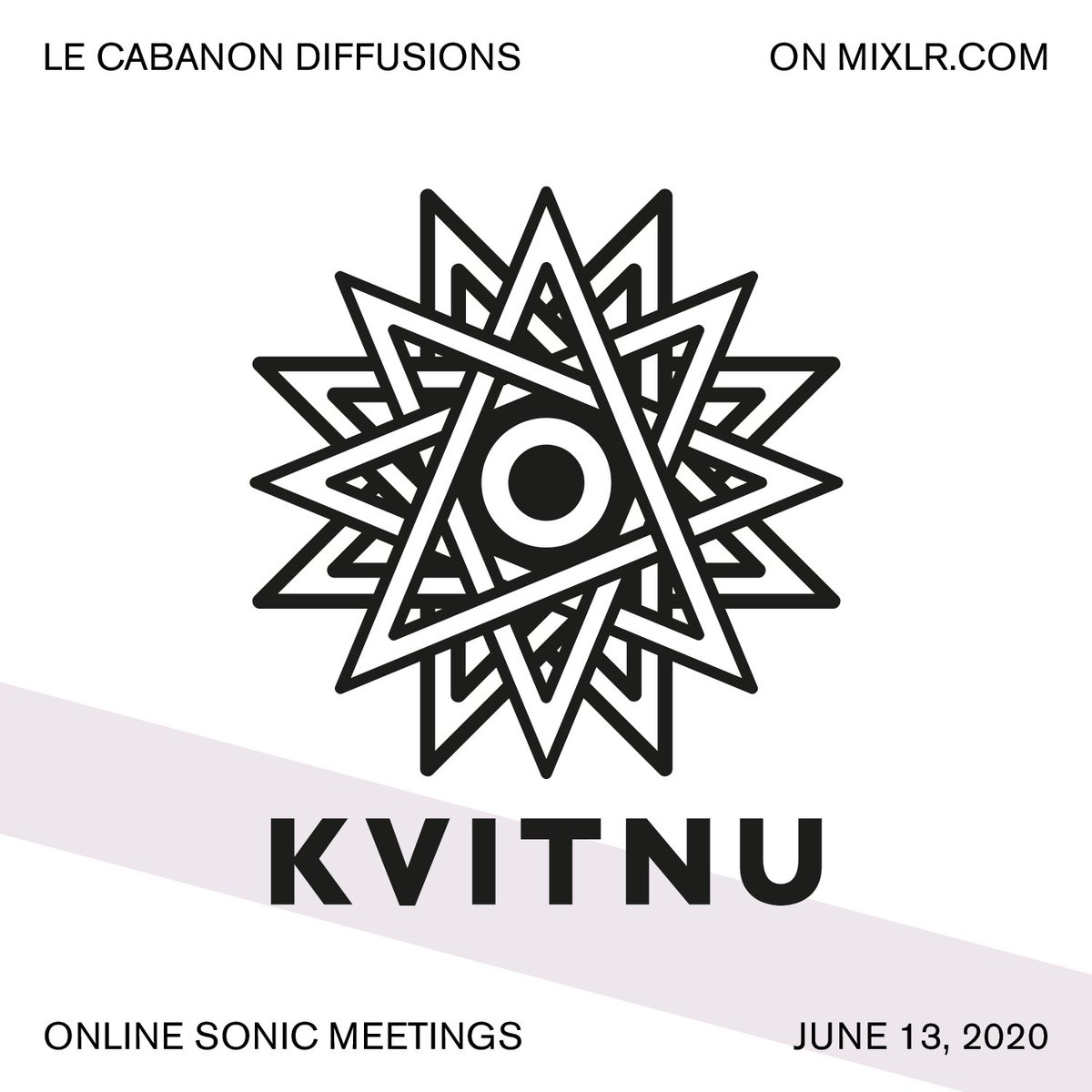 Today KVITNU at Le Cabanon Diffusions – 21:00 (UTC+2). 
Listen here: mixlr.com/lecabanon