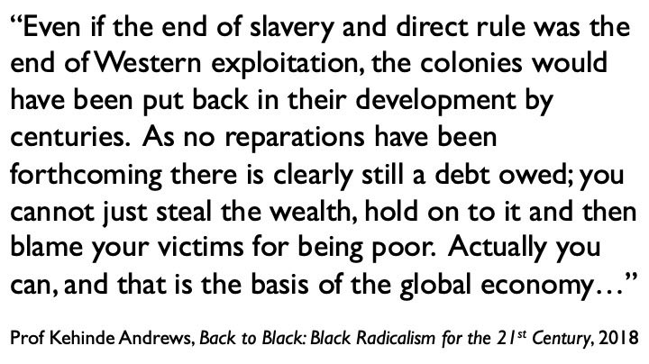 Moreover, this exploitation did not end alongside the slave trade, nor with the formal end of European colonial empires, but is ongoing… The debt is still owed.   #BritishEmpire  #history  #Reparations  #BlackLivesMatter  