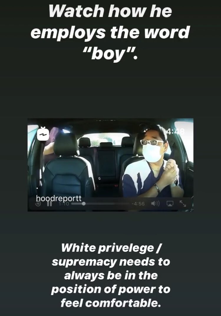 “Watch how he employs the word ‘boy’. White privilege/supremacy needs to always be in the position of power to feel comfortable.”| via  @candicepatton instagram story Video:  https://www.instagram.com/tv/CBq1CkQJ6lS/?igshid=169de3l5xs5iy