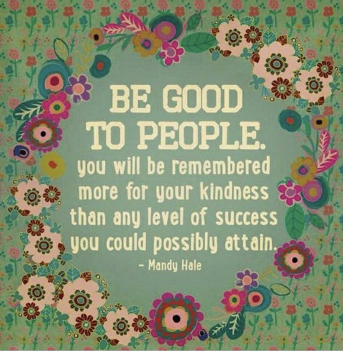 Our world needs kindness. Be good to people.  #BeNice