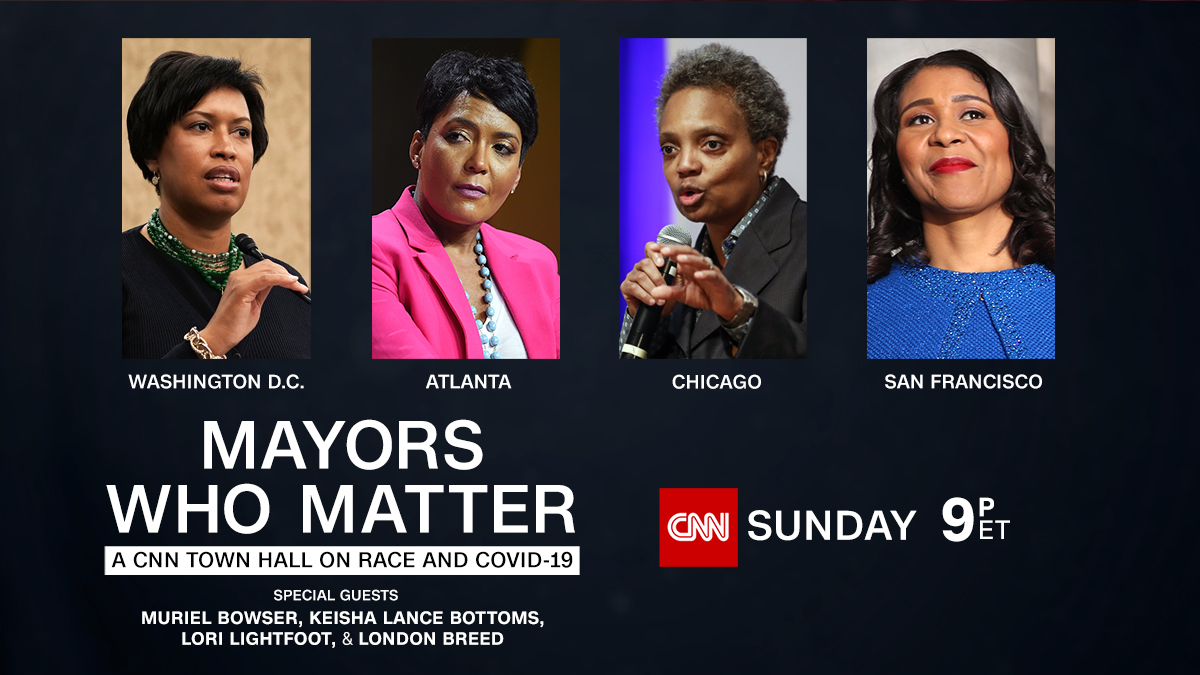 CNN's tweet photo. What do you think it takes to lead in times of crisis? Meet four of the nation’s top mayors to find out. @MurielBowser, @KeishaBottoms, @LoriLightfoot, and @LondonBreed join @TheLauraCoates for Mayors Who Matter: A CNN Town Hall on Race and Covid-19. Sunday at 9 p.m. ET https://t.co/QN3hhIEWZT
