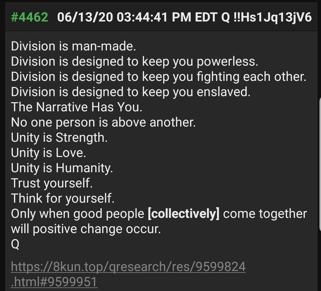 4.  #QAnon Only when good people [collectively] come together will positive change occur. The Narrative Wants You enslaved.No one person is above another.Division is man-made.Unity is Humanity.Think for yourself. Unity is Strength.Trust yourself.Unity is Love. #Q