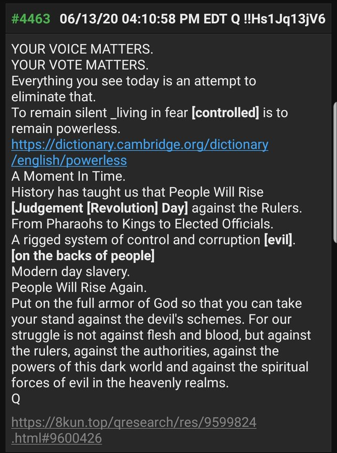 6.  #QAnon Put on the full armor of God so you can take your stand.Everything you see is aimed at eliminating your power.To make you [controlled] silent, fearful, powerless.History has taught us that People Will Rise. YOUR VOICE MATTERS.YOUR VOTE MATTERS.A Moment In Time #Q