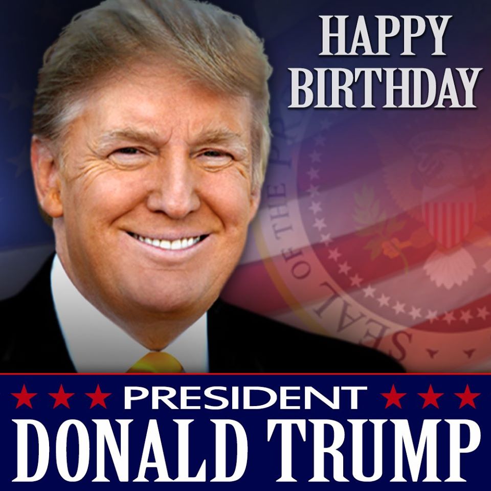 HAPPY BIRTHDAY! President Donald Trump turns 74 today.      