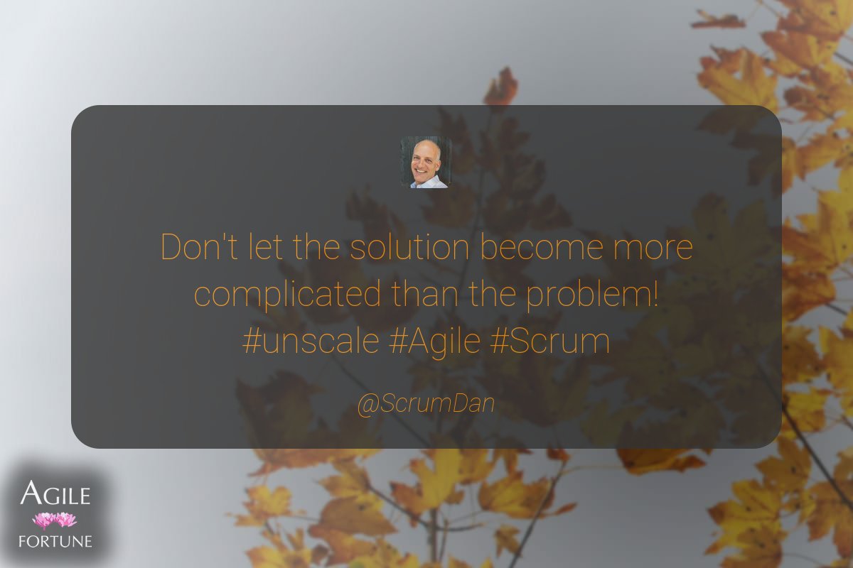 AgileFortune's tweet photo. Don't let the solution become more complicated than the problem! #unscale #Agile #Scrum ^ @ScrumDan https://t.co/s1UwQeuH1e