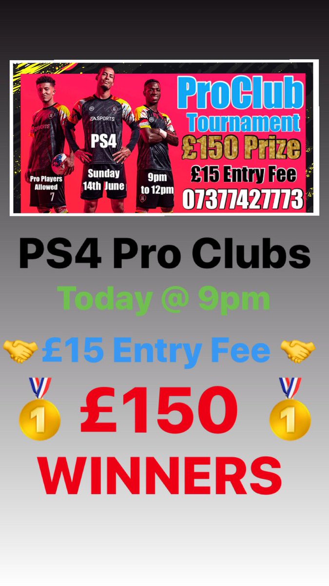 🚨PS4 Pro Clubs 🚨

🚨TODAY @ 9pm 🚨

🚨£15 Entry Fee 🚨

🚨£150 Winners 🚨