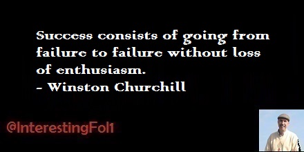 Success consists of going from failure to failure without loss of enthusiasm. - Winston Churchill