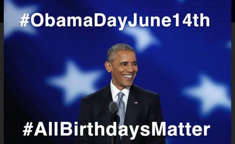 #OBAMADAYJUNE14 
#AllBirthdaysMatter