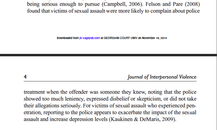"For victims of sexual assault who experienced penetration, reporting to the police appears to exacerbate the impact of the sexual assault and increase depression levels (Kaukinen & DeMaris, 2009)."