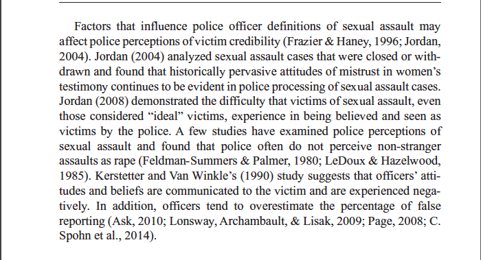 "Jordan...found that historically pervasive attitudes of mistrust in women’s testimony continues to be evident in police processing of sexual assault cases.""A few studies...found that police often do not perceive non-stranger assaults as rape."