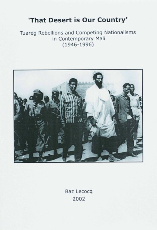 Thread with excerpts from “That Desert is Our Country: Tuareg Rebellions and Competing Nationalisms in Contemporary Mali (1946-1996)” by Baz Lecocq