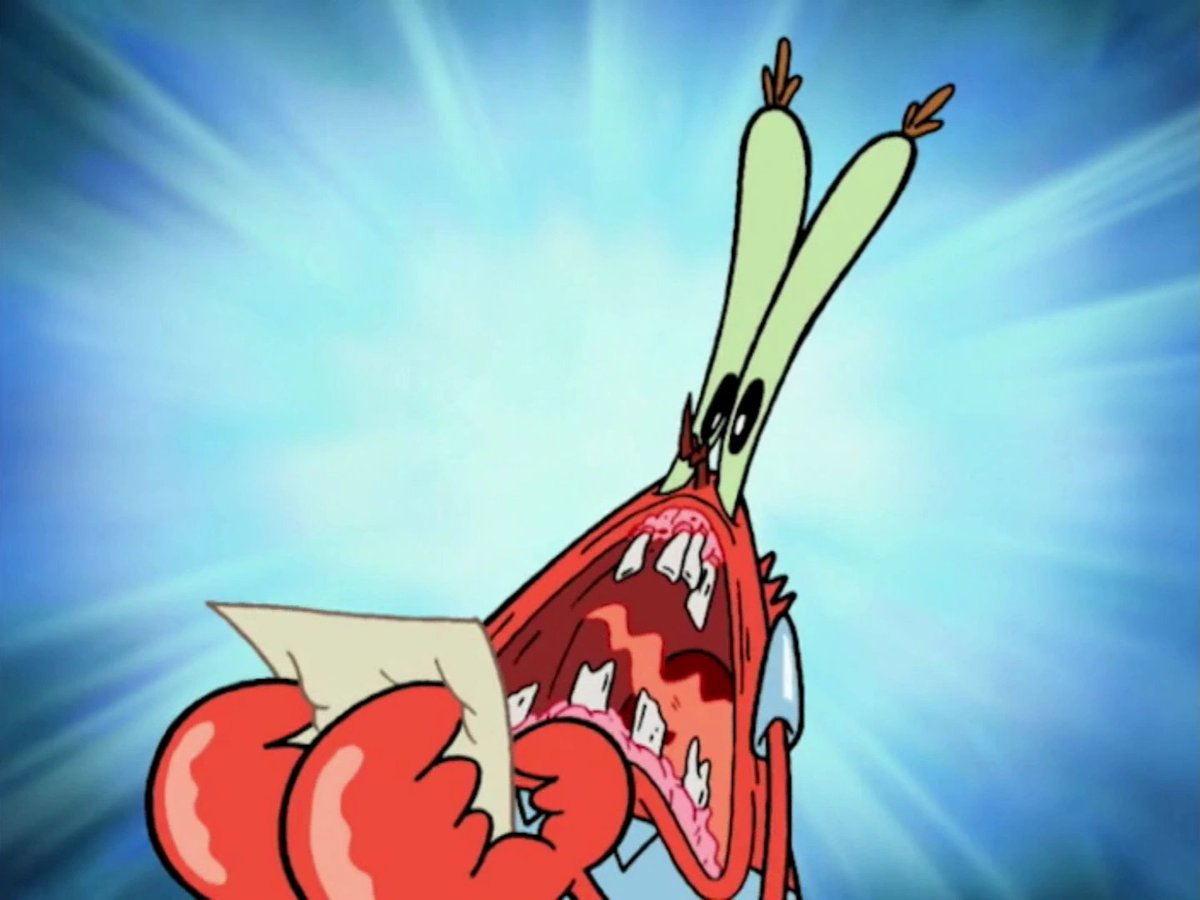 Your 2nd Saved Image made Mr Krabs upset. 